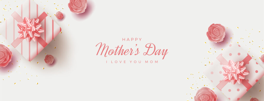 HAPPY Mother’s Day